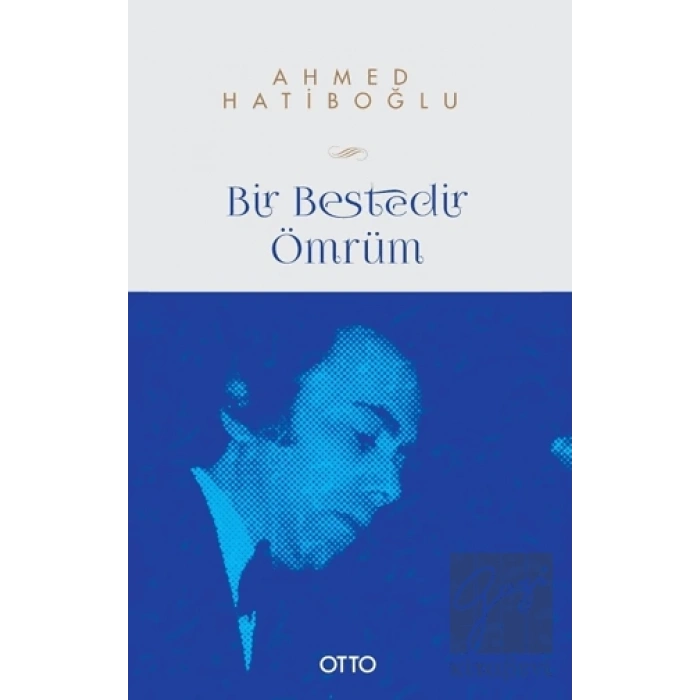 Bir Bestedir Ömrüm Türk Musikisine Vakfedilmiş Bir Hayatın Hikayesi