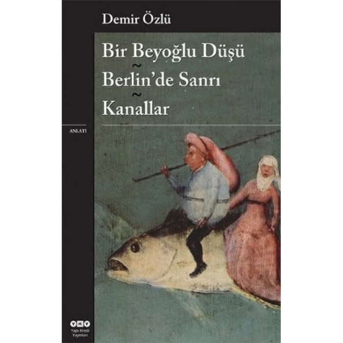 Bir Beyoğlu Düşü - Berlin’de Sanrı - Kanallar
