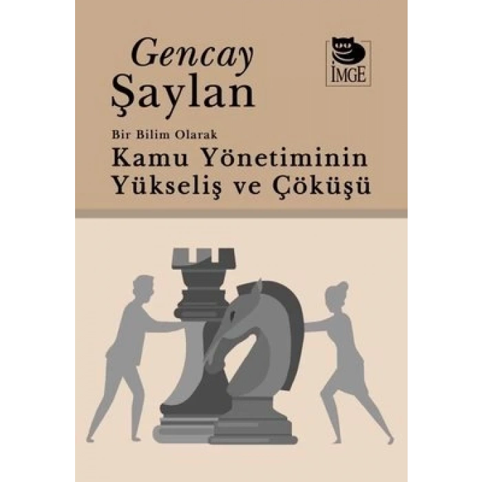 Bir Bilim Olarak Kamu Yönetiminin Yükseliş ve Çöküşü