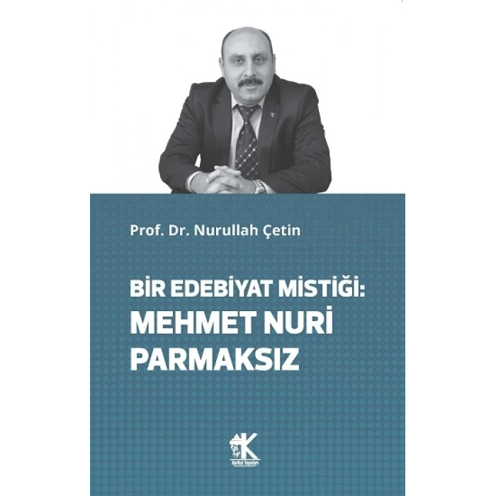 Bir Edebiyat Mistiği: Mehmet Nuri Parmaksız