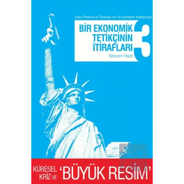 Bir Ekonomik Tetikçinin İtirafları 3 - Küresel Kriz ve Büyük Resim