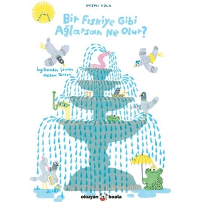 Bir Fıskiye Gibi Ağlarsan Ne Olur?