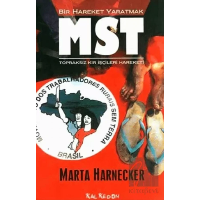 Bir Hareket Yaratmak MST Brezilya Topraksız Kır İşçileri Hareketi