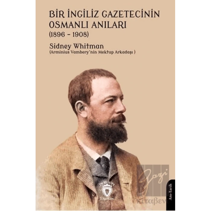 Bir İngiliz Gazetecinin Osmanlı Anıları (1896 – 1908)