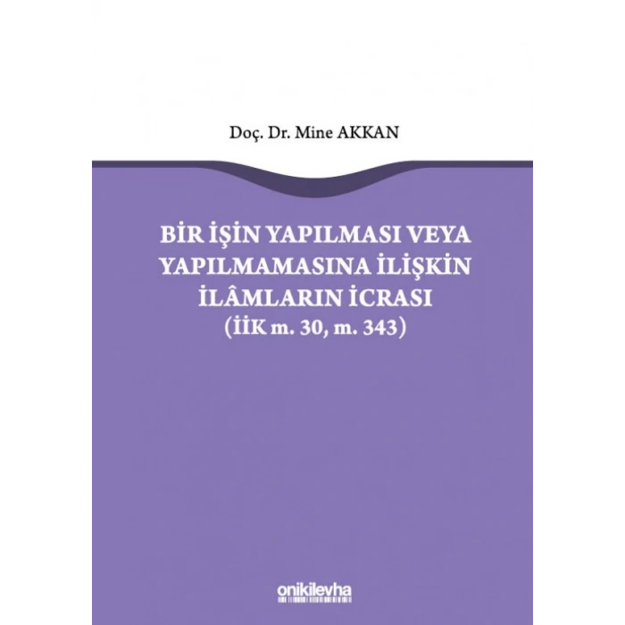 Bir İşin Yapılması veya Yapılmamasına İlişkin İlamların İcrası (İİK m,30, m, 343)