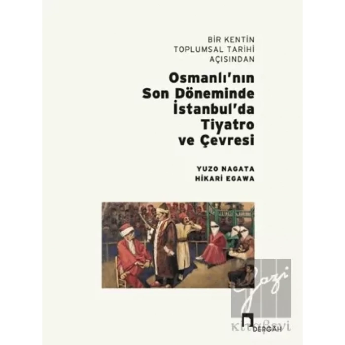 Bir Kentin Toplumsal Tarihi Açısından Osmanlı’nın Son Döneminde İstanbul’da Tiyatro ve Çevresi