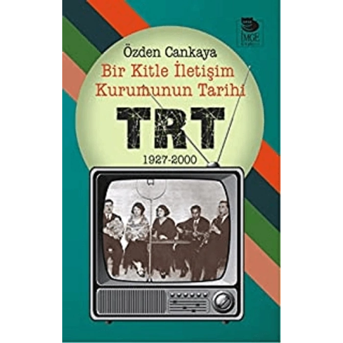 Bir Kitle İletişim Kurumunun Tarihi: TRT - 1927-2000