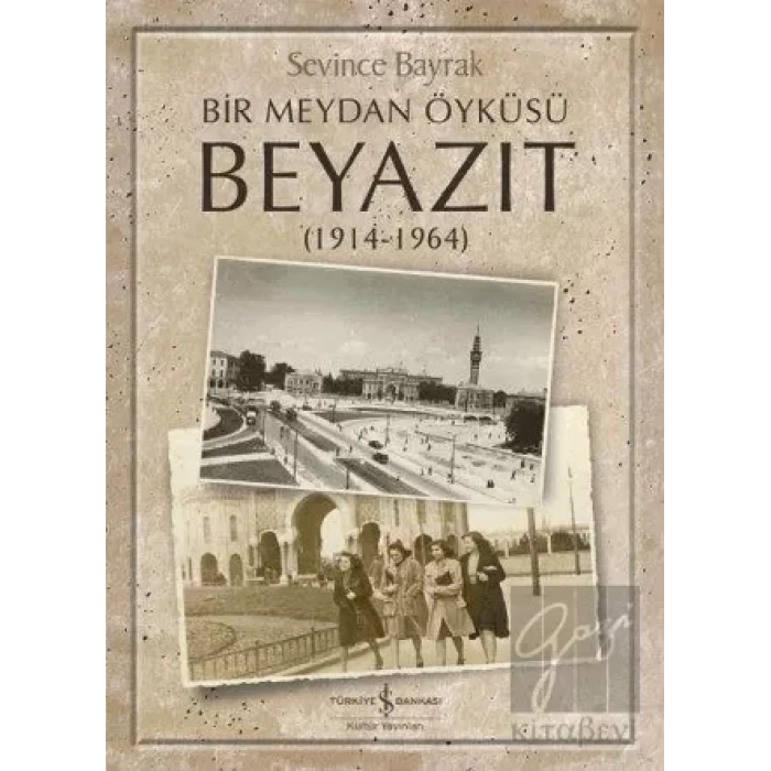 Bir Meydan Öyküsü Beyazıt (1914-1964)