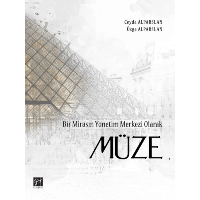 Bir Mirasın Yönetim Merkezi Olarak Müze - Ceyda Alparslan - Özge ALPARSLAN