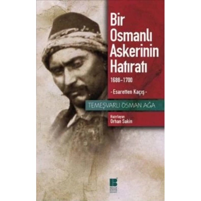 Bir Osmanlı Askerinin Hatıratı 1688-1700 Esaretten Kaçış