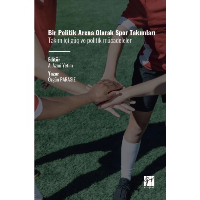 Bir Politik Arena Olarak Spor Takımları Takım içi güç ve politik mücadeleler