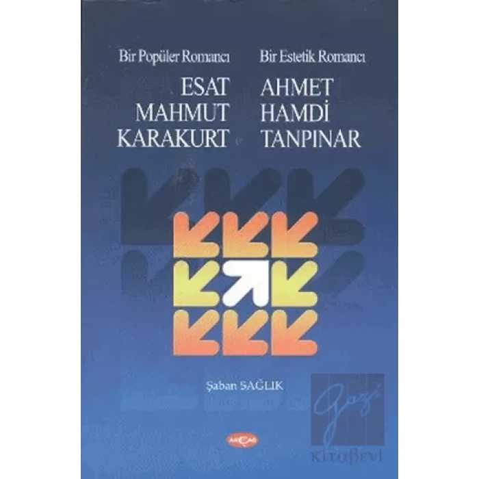 Bir Popüler Romancı Esat Mahmud Karakurt - Bir Estetik Romancı - Ahmet Hamdi Tanpınar