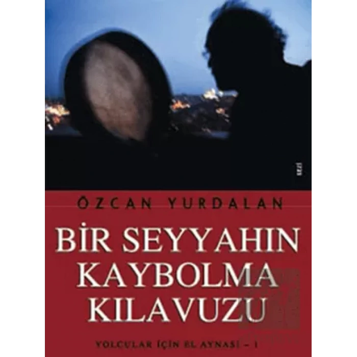 Bir Seyyahın Kaybolma Kılavuzu: Yolcular İçin El Aynası 1
