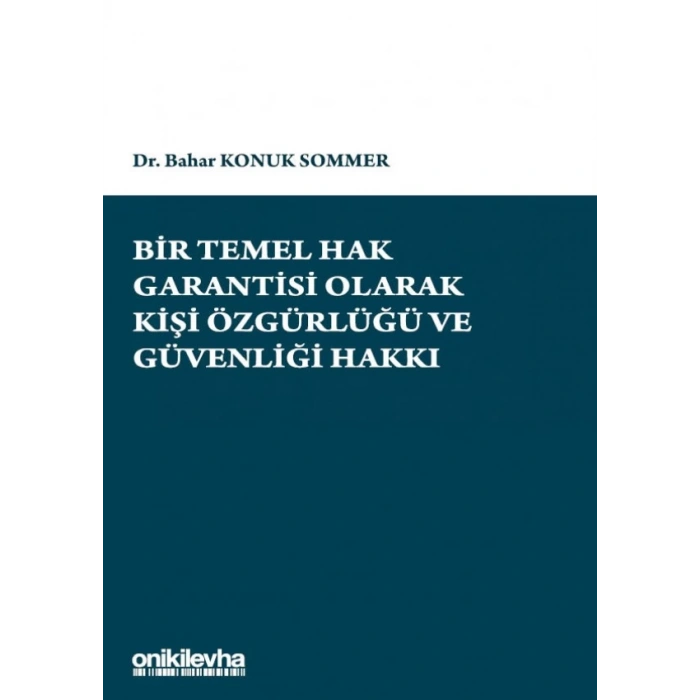 Bir Temel Hak Garantisi Olarak Kişi Özgürlüğü ve Güvenliği Hakkı