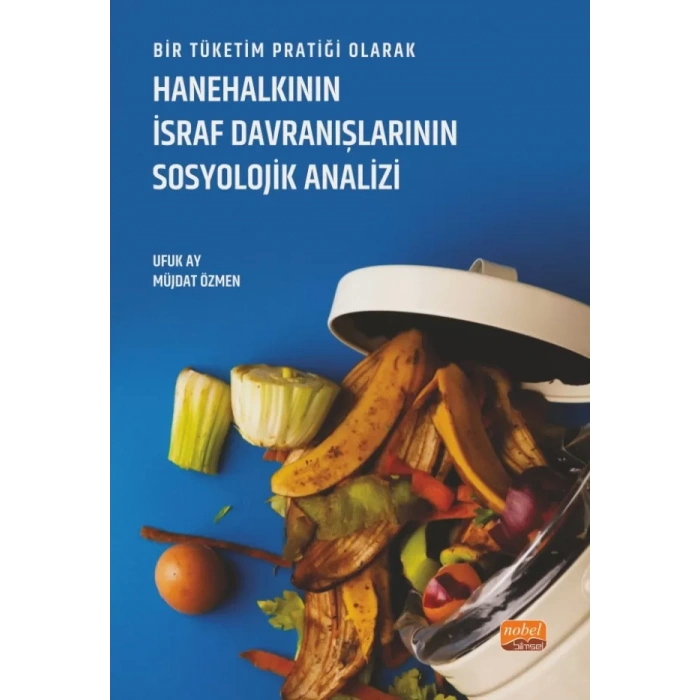 Bir Tüketim Pratiği Olarak HANEHALKININ İSRAF DAVRANIŞLARININ SOSYOLOJİK ANALİZİ