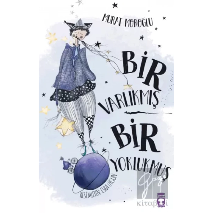 Bir Varlıkmış Bir Yoklukmuş