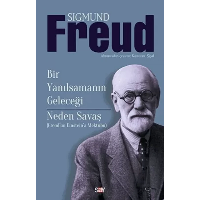 Bir Yanılsamanın Geleceği - Neden Savaş (Freud’dan Einstein’a Mektuplar)