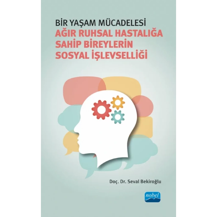 BİR YAŞAM MÜCADELESİ - Ağır Ruhsal Hastalığa Sahip Bireylerin Sosyal İşlevselliği