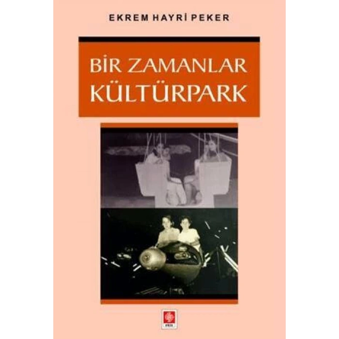 Bir Zamanlar Kültürpark Ekrem Hayri Peker