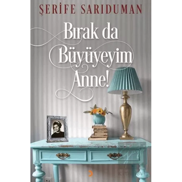 Bırak Da Büyüyeyim Anne!