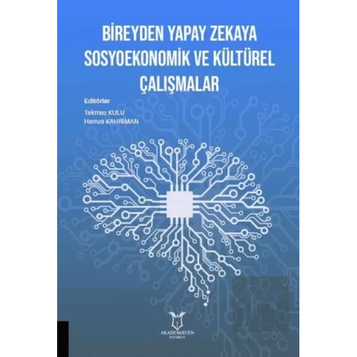 Bireyden Yapay Zekaya Sosyoekonomik ve Kültürel Çalışmalar
