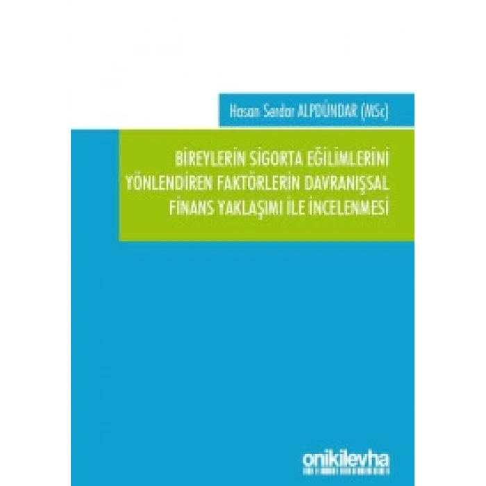 Bireylerin Sigorta Eğilimlerini Yönlendiren Faktörlerin Davranışsal Finans Yaklaşımı ile İncelenmesi