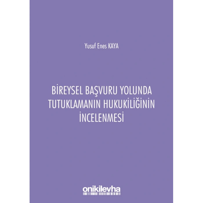 Bireysel Başvuru Yolunda Tutuklamanın Hukukiliğinin  İncelenmesi