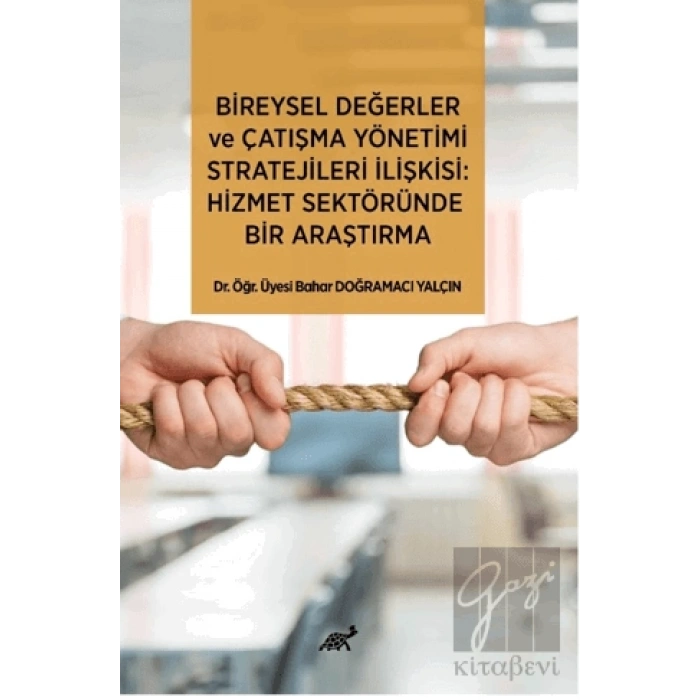 Bireysel Değerler ve Çatışma Yönetimi Stratejileri İlişkisi: Hizmet Sektöründe Bir Araştırma