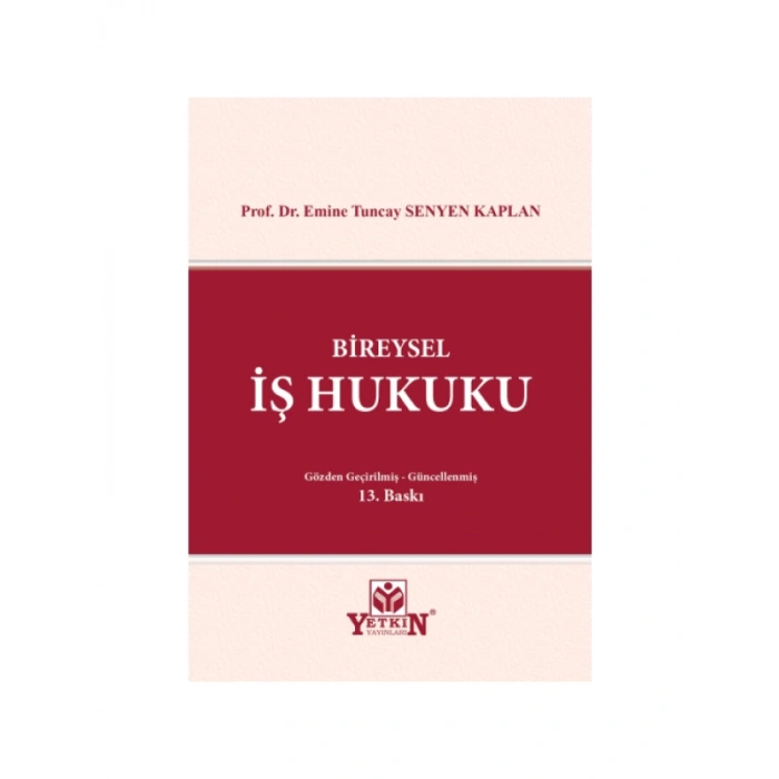 Bireysel İş Hukuku - Prof. Dr. E. Tuncay SENYEN-KAPLAN