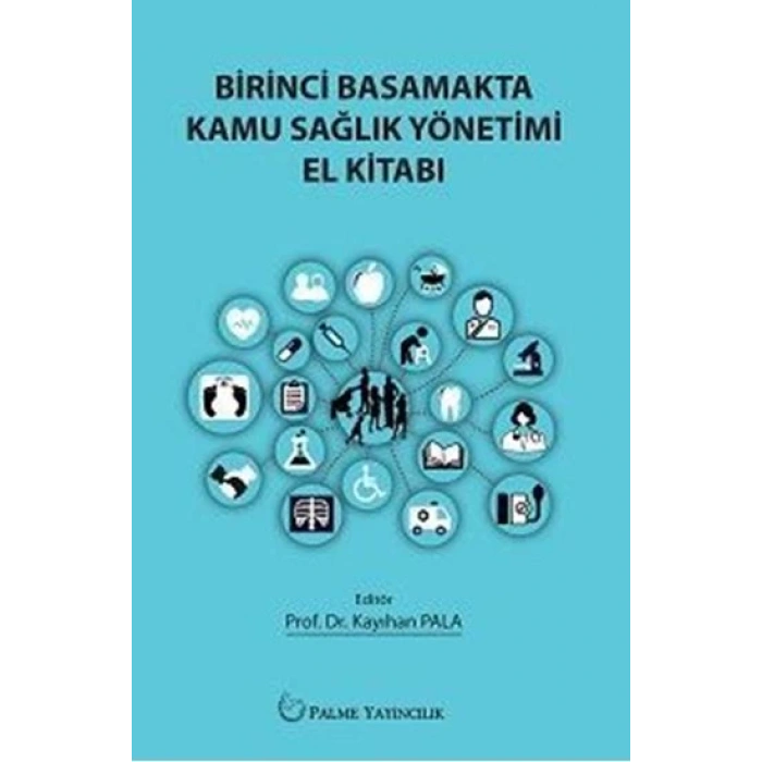 BİRİNCİ BASAMAKTA KAMU SAĞLIK YÖNETİMİ EL KİTABI (PALME)