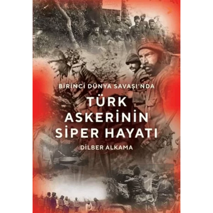 Birinci Dünya Savaşında Türk Askerinin Siper Hayatı