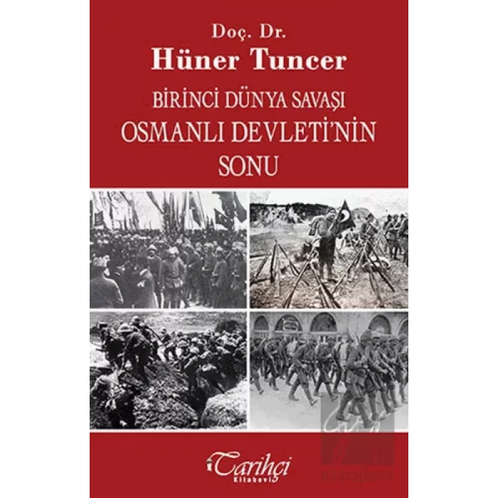 Birinci Dünya Savaşı ve Osmanlı İmparatorluğunun Sonu