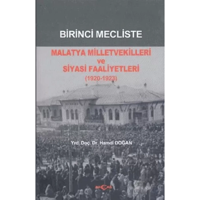 Birinci Mecliste Malatya Milletvekilleri ve Siyasi Faaliyetleri