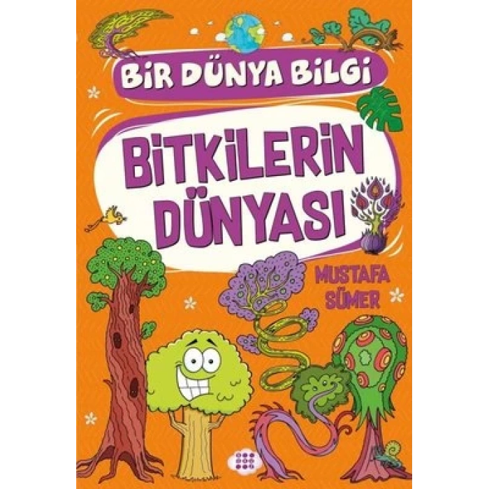 Bitkilerin Dünyasi – Bir Dünya Bilgi