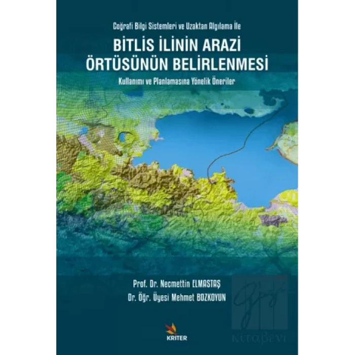 Bitlis İlinin Arazi Örtüsünün Belirlenmesi Kullanımı ve Planlamasına Yönelik Öneriler