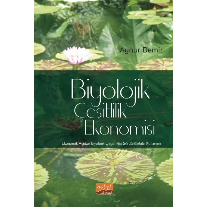 BİYOLOJİK ÇEŞİTLİLİK EKONOMİSİ - Ekonomik Açıdan Biyolojik Çeşitliliğin Sürdürülebilir Kullanımı