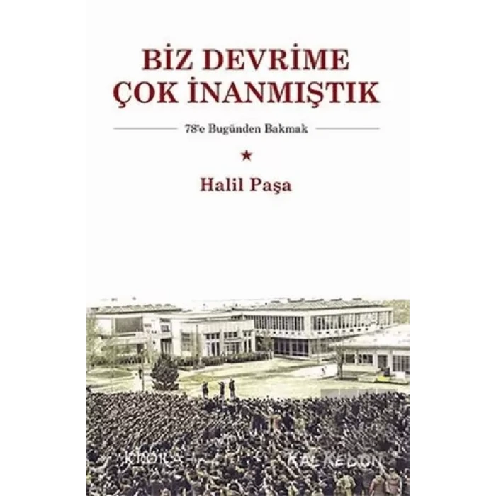 Biz Devrime Çok İnanmıştık