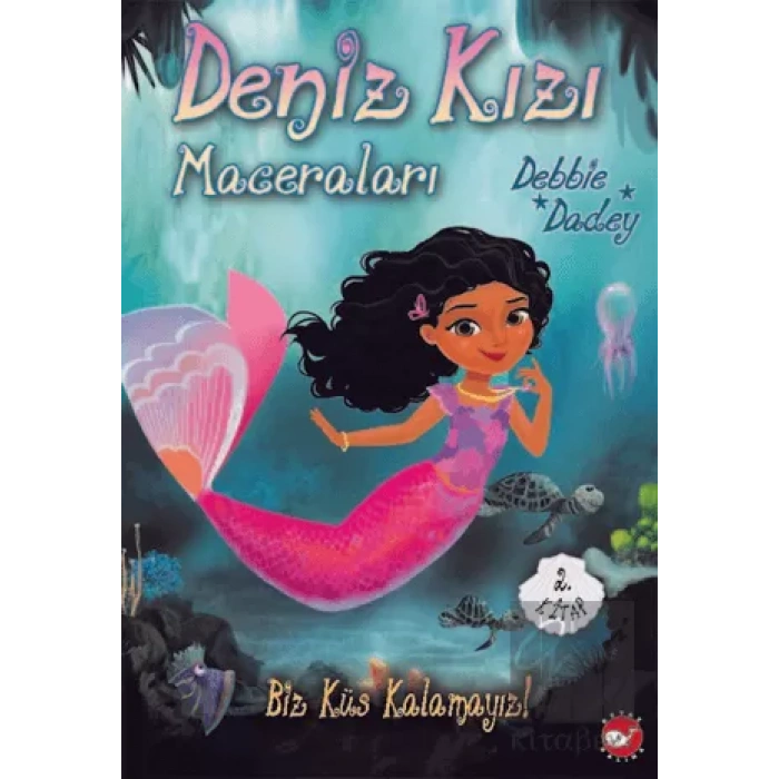 Biz Küs Kalamayız! - Deniz Kızı Maceraları 2.Kitap