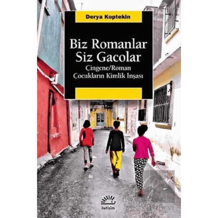 Biz Romanlar Siz Gacolar: Çingene Roman Çocukların Kimlik İnşası
