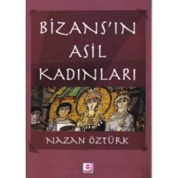 Bizansın Asil Kadınları
