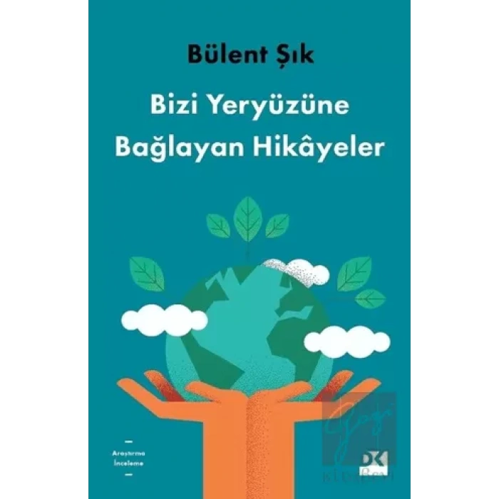 Bizi Yeryüzüne Bağlayan Hikayeler