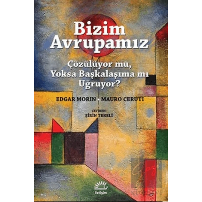 Bizim Avrupamız: Çözülüyor Mu, Yoksa Başkalaşıma Mı Uğruyor