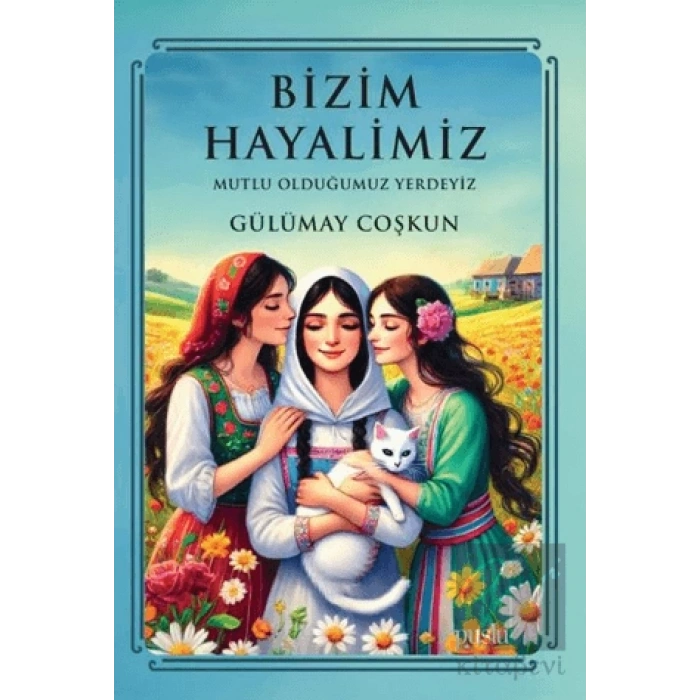 Bizim Hayalimiz - Mutlu Olduğumuz Yerdeyiz