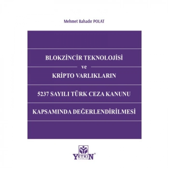Blokzincir Teknolojisi Ve Kripto Varlıkların 5237 Sayılı Türk Ceza Kanunu Kapsamında Değerlendirilmesi