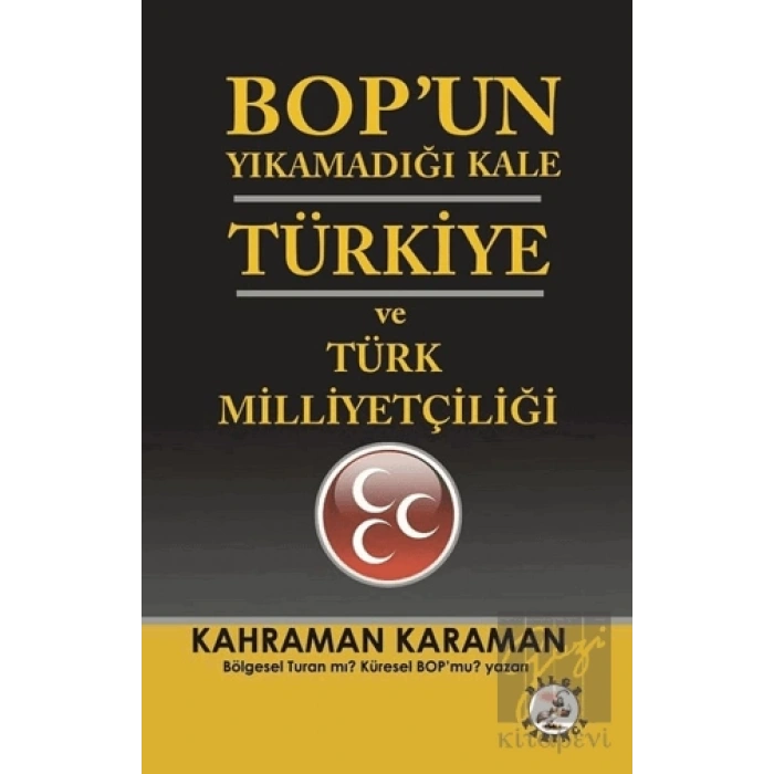 BOP’un Yıkamadığı Kale Türkiye ve Türk Milliyetçiliği