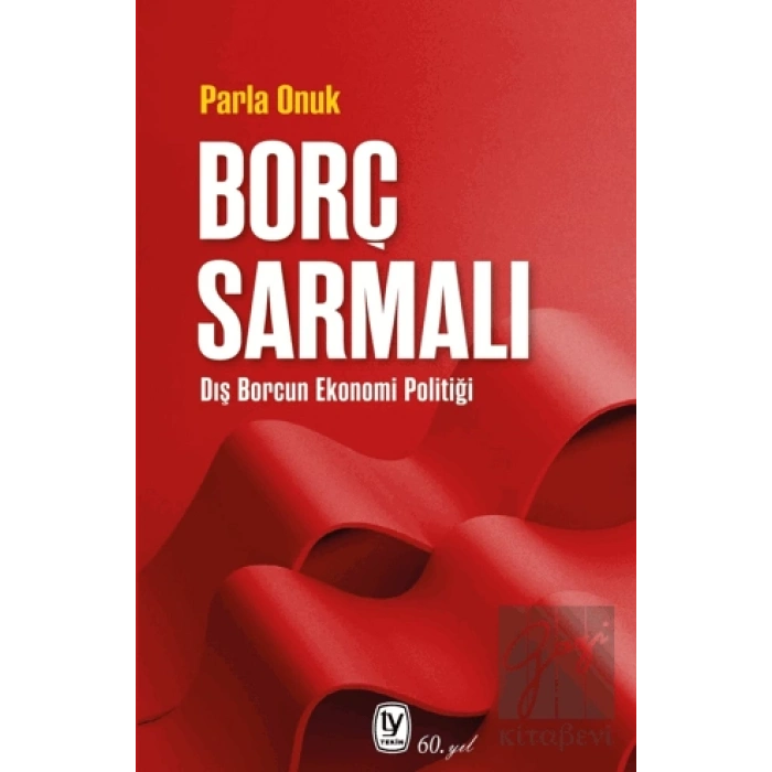 Borç Sarmalı: Dış Borcun Ekonomi Politiği