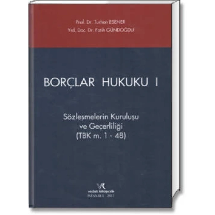 BORÇLAR HUKUKU - I / T.ESENER - F.GÜNDOĞDU / 2017