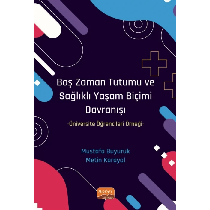 BOŞ ZAMAN TUTUMU VE SAĞLIKLI YAŞAM BİÇİMİ DAVRANIŞI -Üniversite Öğrencileri Örneği-