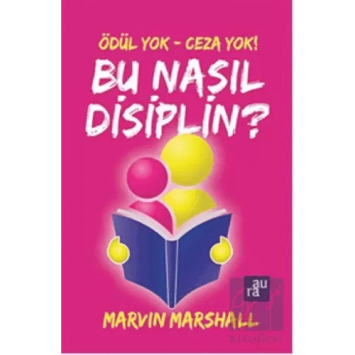 Bu Nasıl Disiplin: Ödül Yok Ceza Yok AURA KİTAPLIĞI