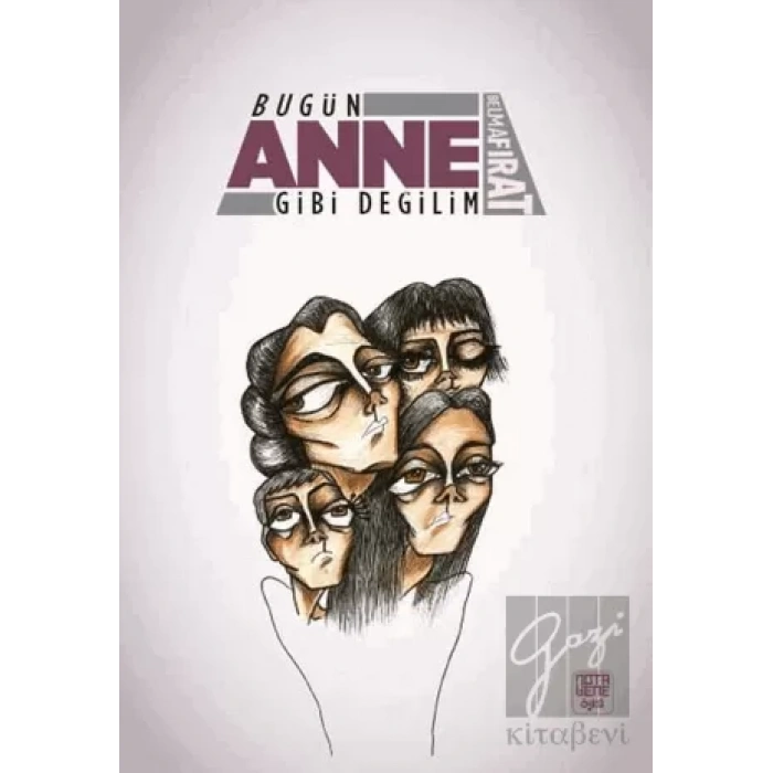 Bugün Anne Gibi Değilim